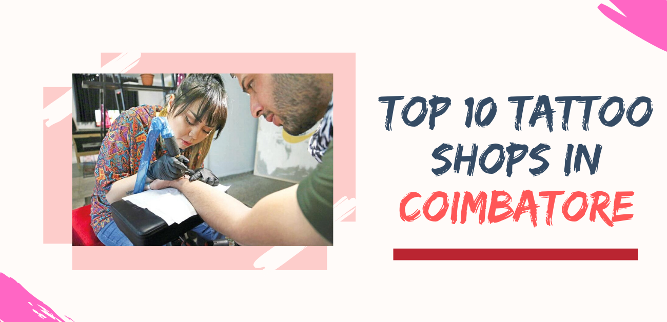 Top 10 Tattoo Shops In Coimbatore Based On Online Presence